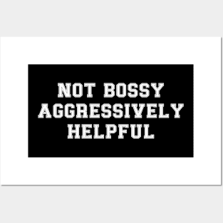 Not Bossy Aggressively Helpful Funny Gift for Bossy Women Posters and Art